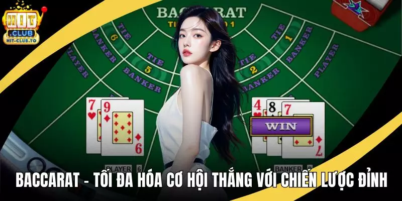 Baccarat – Tối Đa Hóa Cơ Hội Thắng Với Chiến Lược Đỉnh