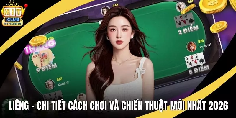 Liêng – Chi Tiết Cách Chơi Và Chiến Thuật Mới Nhất 2026
