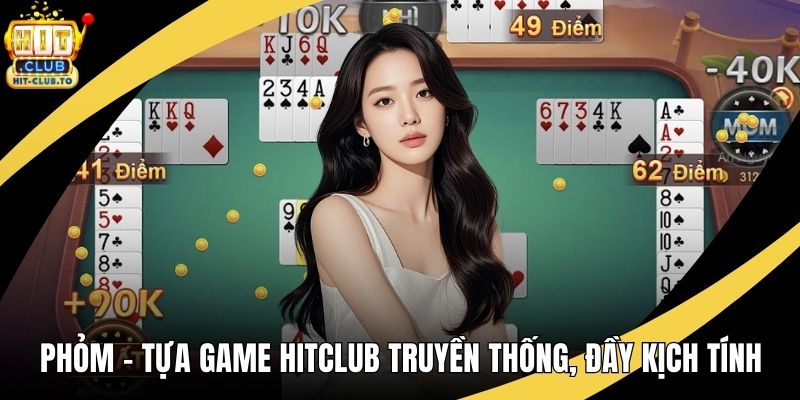 Phỏm – Tựa Game HitClub Truyền Thống, Đầy Kịch Tính